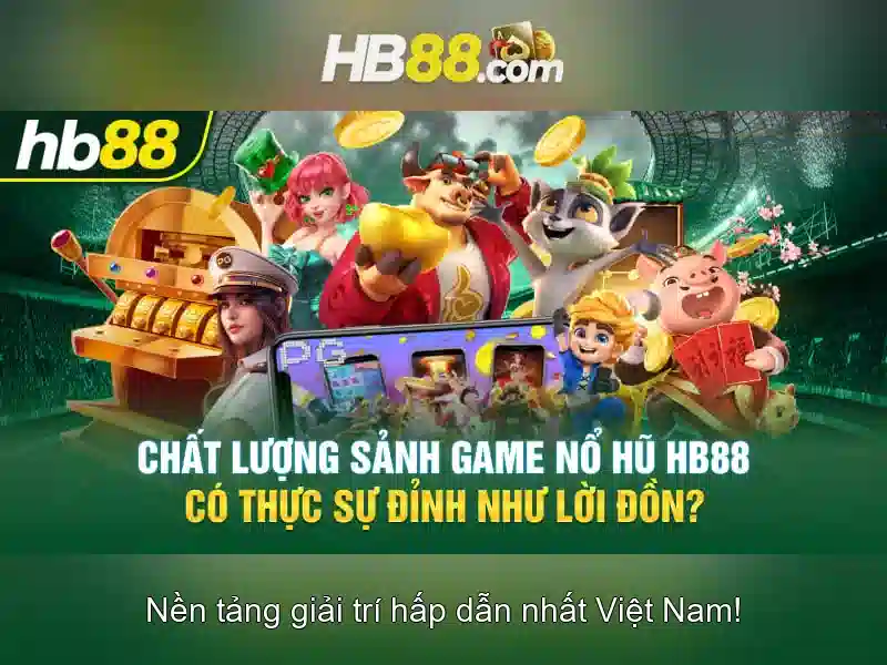 HB88 – Trải Nghiệm Trò Chơi Slot Đổi Thưởng Đỉnh Cao